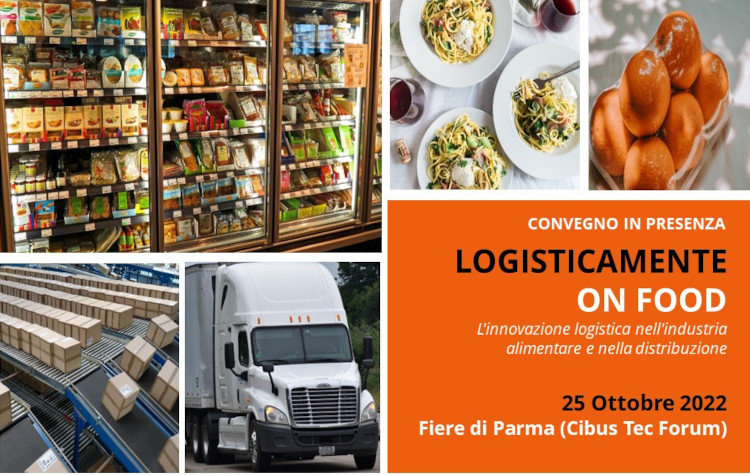 Logisticamente On Food 2022: il convegno sulla logistica della distribuzione alimentare sarà in scena al Cibus Tec Forum